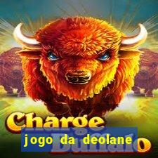 jogo da deolane que ganha dinheiro